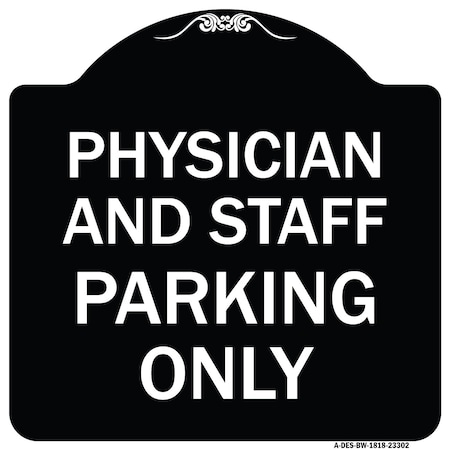 Signmission Physician and Staff Parking Only Heavy-Gauge Aluminum Architectural Sign A-DES-BW-1818-23302